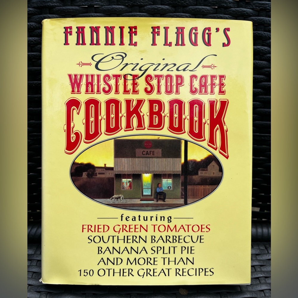 Fannie Flagg's Whistle Stop Cafe Cookbook from the Movie “Fried Green Tomatoes”